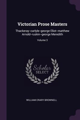 Victorian Prose Masters: Thackeray--carlyle--ge... 1378549643 Book Cover