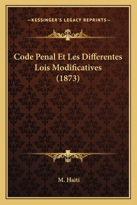 Code Penal Et Les Differentes Lois Modificative... [French] 1168356490 Book Cover