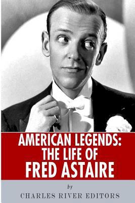 American Legends: The Life of Fred Astaire 1492704229 Book Cover