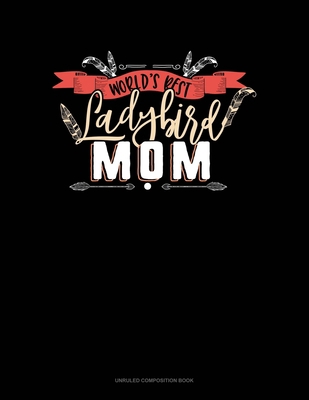 Ladybird World's Best Mom: Unruled Composition ... 1708784446 Book Cover