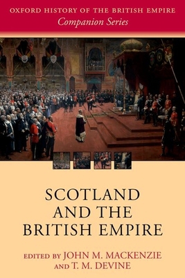 Scotland and the British Empire 0198794622 Book Cover