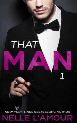 THAT MAN 1 (That Man Trilogy) 1500399345 Book Cover