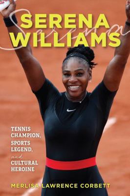 Serena Williams: Tennis Champion, Sports Legend... 1538192551 Book Cover