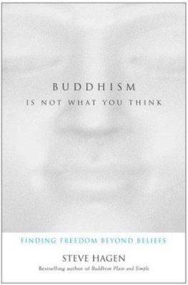 Buddhism Is Not What You Think: Finding Freedom... 0060507233 Book Cover