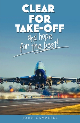 Clear for Take-Off and hope for the best 1802275517 Book Cover