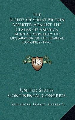 The Rights Of Great Britain Asserted Against Th... 1169084540 Book Cover