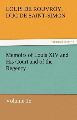 Memoirs of Louis XIV and His Court and of the R... 3842453620 Book Cover