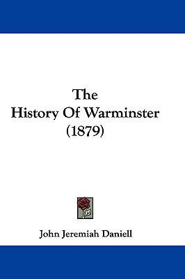 The History Of Warminster (1879) 1437303897 Book Cover