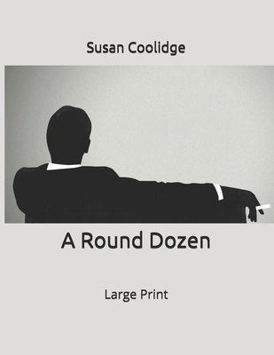 A Round Dozen: Large Print 169314297X Book Cover