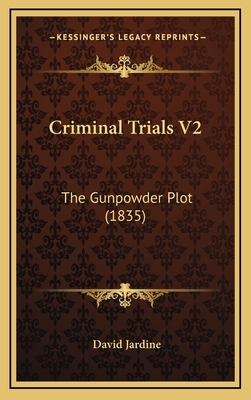 Criminal Trials V2: The Gunpowder Plot (1835) 1164796968 Book Cover