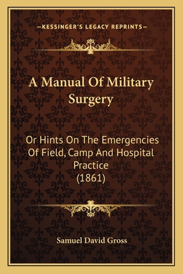 A Manual Of Military Surgery: Or Hints On The E... 1164537644 Book Cover