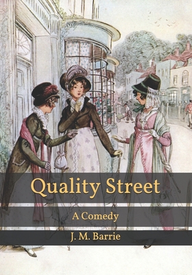 Quality Street: A Comedy B08SB8MR6G Book Cover