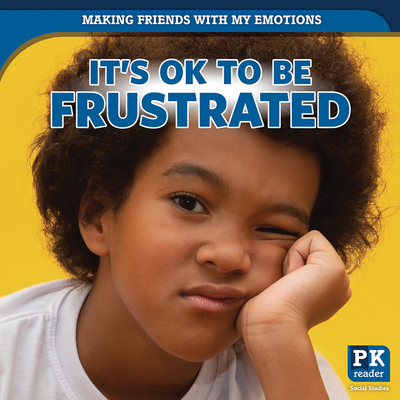 It's Ok to Be Frustrated 1499445059 Book Cover