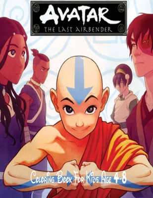 Avatar:The Last Airbender Coloring Book for kids Age 4-8: The Ultimate Avatar the last Airbender coloring adventure water??, fire??, earth ??, air ?? ... characters in Avatar the last Airbender