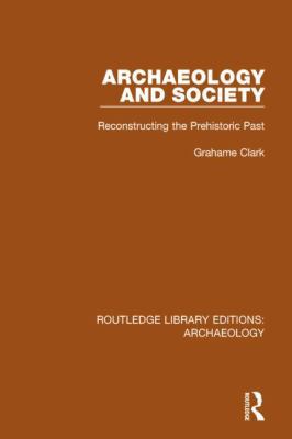 Archaeology and Society: Reconstructing the Pre... 1138817287 Book Cover