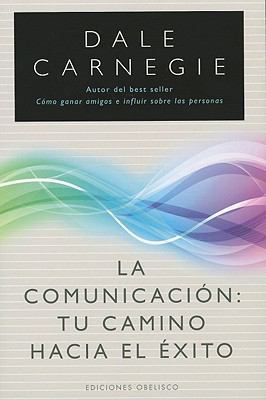 La Comunicacion: Tu Camino Hacia el Exito = Com... [Spanish] 8497777212 Book Cover