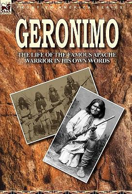 Geronimo: the Life of the Famous Apache Warrior... 0857063103 Book Cover