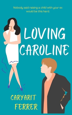Loving Caroline: A second chance novella B0B4C9NSFL Book Cover
