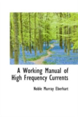 A Working Manual of High Frequency Currents 0559395035 Book Cover