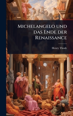 Michelangelo und das Ende der Renaissance [German] 1024055132 Book Cover