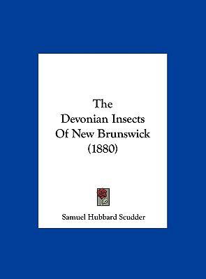 The Devonian Insects of New Brunswick (1880) 1162241160 Book Cover