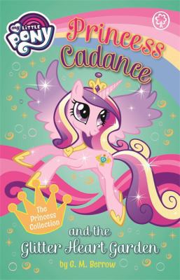 Princess Cadance and the Glitter Heart Garden (... 1408344661 Book Cover