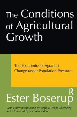 The Conditions of Agricultural Growth: The Econ... 1138537187 Book Cover