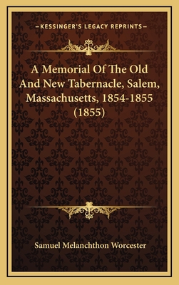 A Memorial Of The Old And New Tabernacle, Salem... 1169024122 Book Cover