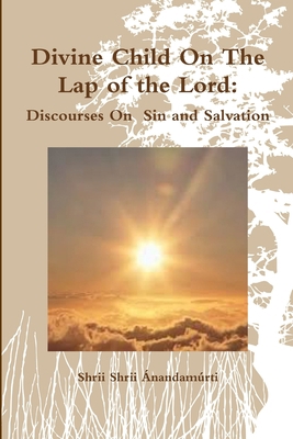 Divine Child On The Lap of the Lord: Discourses... 1304144771 Book Cover