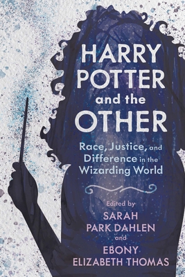 Harry Potter and the Other: Race, Justice, and ... 1496840577 Book Cover