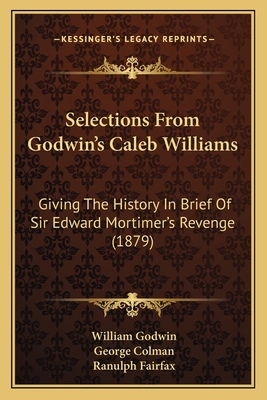 Selections From Godwin's Caleb Williams: Giving... 1166281485 Book Cover