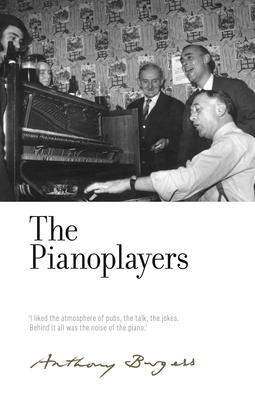 The Pianoplayers: By Anthony Burgess 1526122340 Book Cover