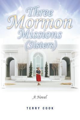 Three Mormon Missions (Sisters) 1483451224 Book Cover