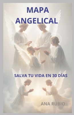Mapa Angelical: Salva Tu Vida En 30 Días [Spanish] 1730954995 Book Cover