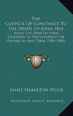 The Council of Constance to the Death of John H... 1165192357 Book Cover