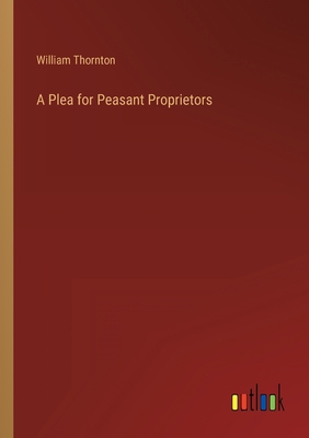 A Plea for Peasant Proprietors 3368805460 Book Cover