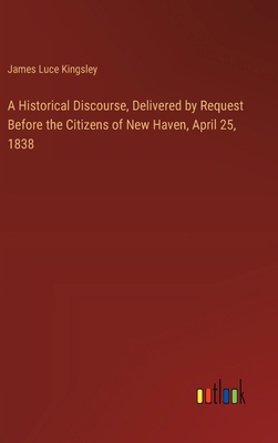 A Historical Discourse, Delivered by Request Be... 3385569699 Book Cover