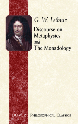 Discourse on Metaphysics and the Monadology 0486443108 Book Cover