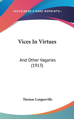 Vices in Virtues: And Other Vagaries (1913) 1162052457 Book Cover
