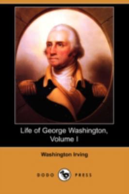Life of George Washington, Volume I (Dodo Press) 1409941825 Book Cover