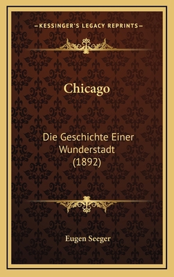 Chicago: Die Geschichte Einer Wunderstadt (1892) [German] 116861743X Book Cover