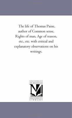 The Life of Thomas Paine, Author of Common Sens... 1425516041 Book Cover