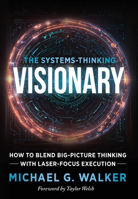 The Systems-Thinking Visionary: How to Blend Bi... 196665992X Book Cover