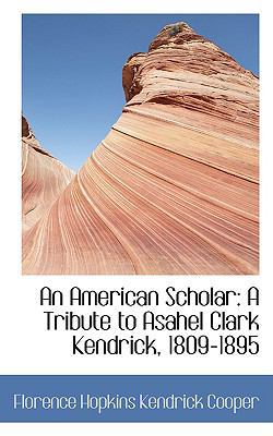 An American Scholar: A Tribute to Asahel Clark ... 1110165080 Book Cover