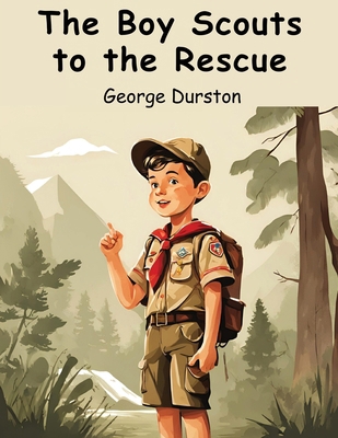 The Boy Scouts to the Rescue 1836571852 Book Cover