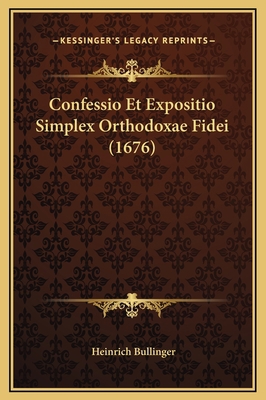 Confessio Et Expositio Simplex Orthodoxae Fidei... [Latin] 1169249027 Book Cover