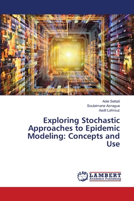 Exploring Stochastic Approaches to Epidemic Mod... 6208414873 Book Cover