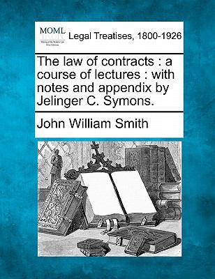 The Law of Contracts: A Course of Lectures: Wit... 1240098650 Book Cover