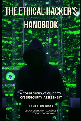 The Ethical Hacker's Handbook: A Comprehensive ... B0C79N9PP6 Book Cover