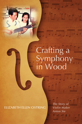 Crafting a Symphony in Wood: The Story of Violi... 153260341X Book Cover